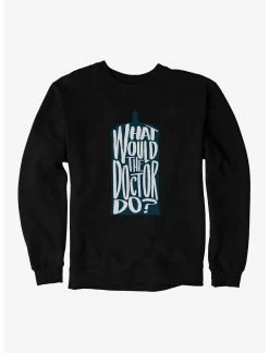 Null Doctor Who What Would The Doctor Do Sweatshirt